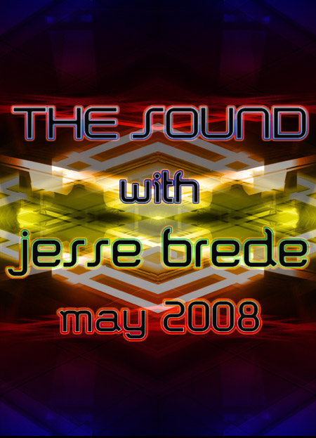 The SOUND with Jesse Brede May 2008