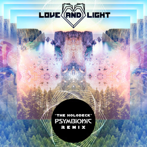 Love & Light - The Holodeck (Psymbionic Remix)